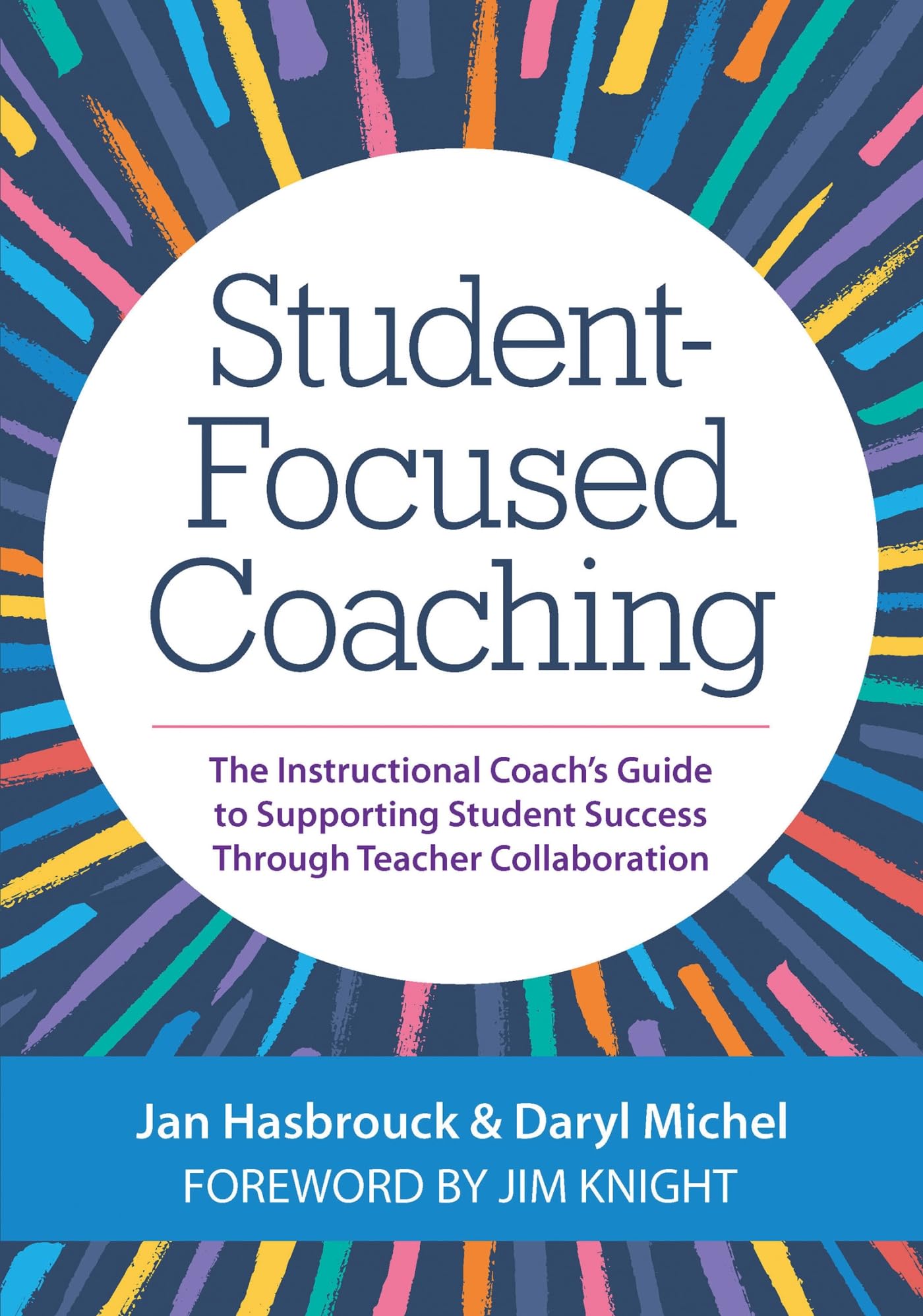 Student-Focused Coaching: The Instructional Coach's Guide to